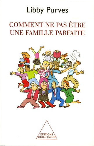 Comment Ne Pas Être Une Famille Parfaite