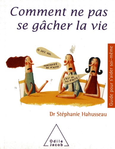 Comment Ne Pas Se Gâcher La Vie