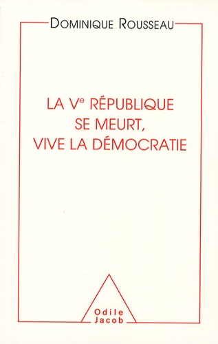 La Vème République Se Meurt, Vive La Démocratie