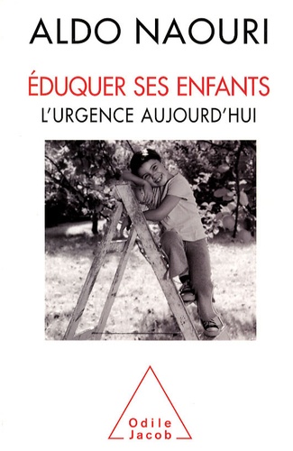Eduquer Ses Enfants - L'urgence Aujourd'hui