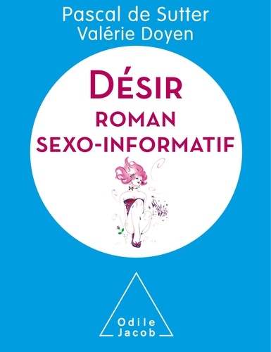 Désir - Roman Sexo-Informatif