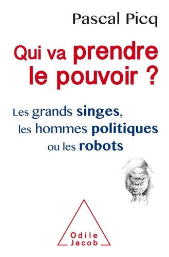 Qui Va Prendre Le Pouvoir ? - Les Grands Singes, Les Hommes Politiques Ou Les Robots