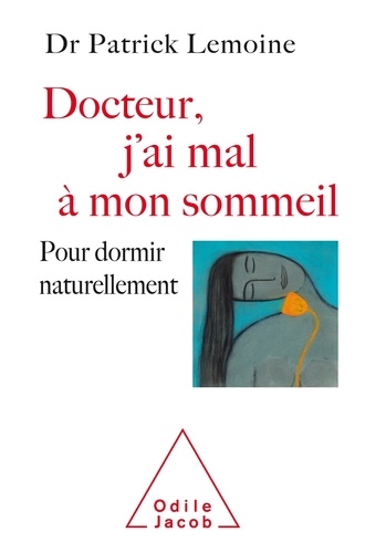 Docteur, J'ai Mal À Mon Sommeil - Pour Dormir Naturellement