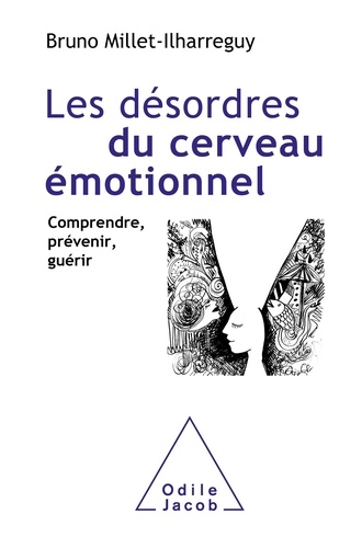 Les Désordres Du Cerveau Émotionnel - Comprendre, Prévenir, Guérir
