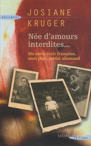 Née D'amours Interdites - Ma Mère Était Française, Mon Père, Soldat Allemand