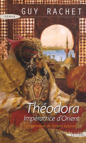 Théodora - Impératrice D'orient