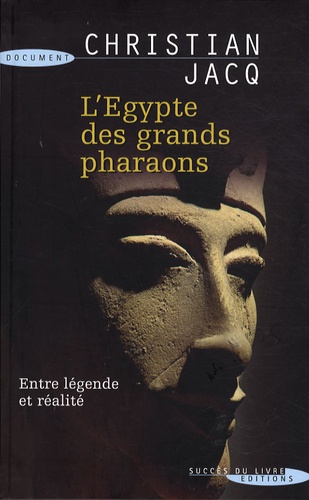 L'egypte Des Grands Pharaons - L'histoire Et La Légende