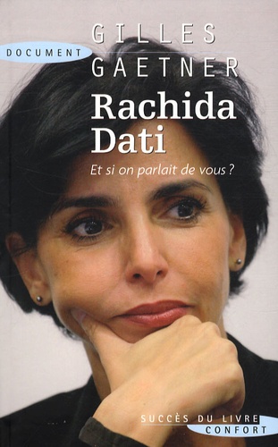 Rachida Dati, Et Si On Parlait De Vous ? - Lettre À Rachida Dati
