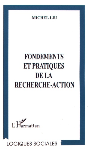 Fondements Et Pratiques De La Recherche-Action