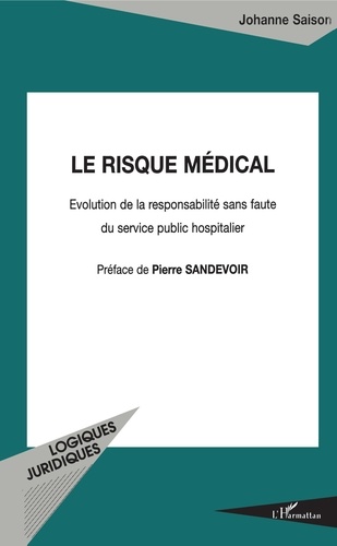 Le Risque Medical - Evolution De La Responsabilité Sans Faute Du Service Public Hospitalier