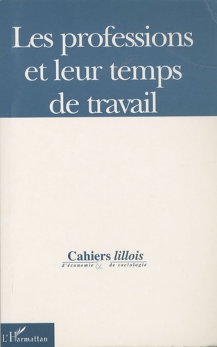Cahiers Lillois D'économie Et De Sociologie N° 34 - Les Professions Et Leur Temps De Travail