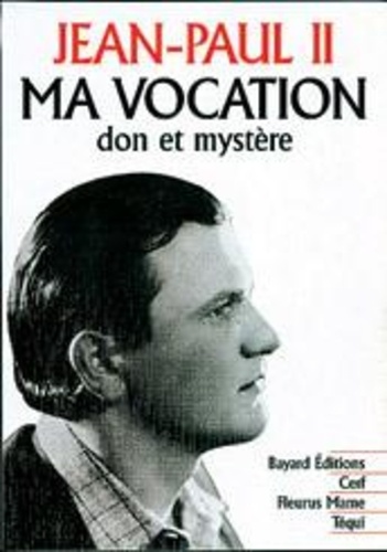 Ma Vocation - Don Et Mystère, À L'occasion Du 50e Anniversaire De Mon Ordination Sacerdotale
