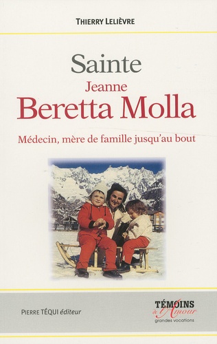 Sainte Jeanne Beretta-Molla (1922-1962) - Mère De Famille Jusqu'au Bout !