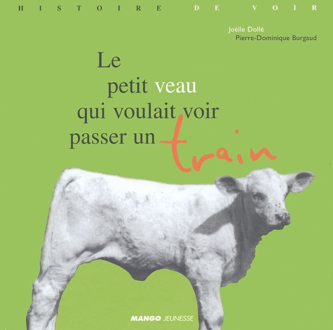 Le Petit Veau Qui Voulait Voir Passer Un Train