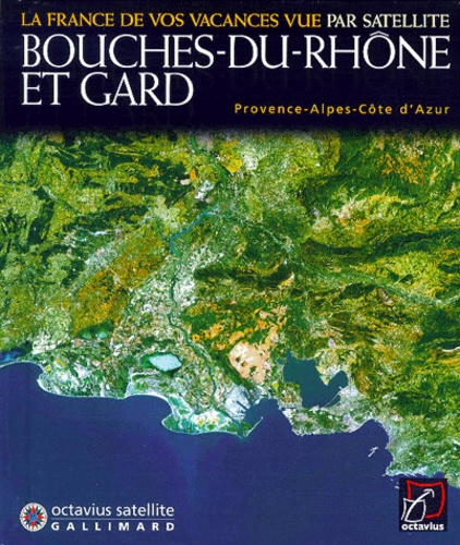 Bouches-Du-Rhone Et Gard - Provence-Alpes-Côte D'azur, La France De Vos Vacances Vue Par Satellite