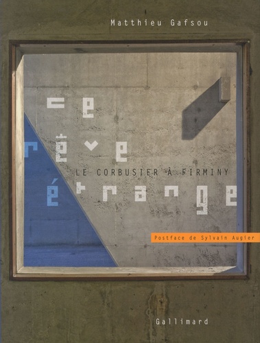Ce Rêve Étrange - Le Corbusier À Firminy