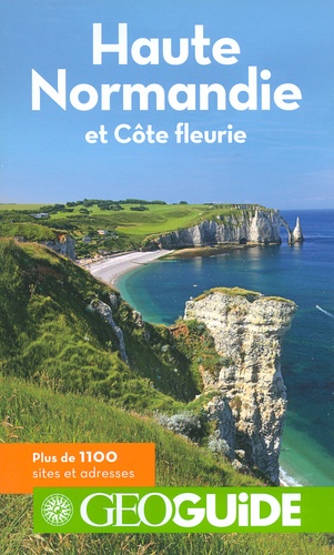 Haute Normandie Et Côte Fleurie - GéoGuide 3e édition