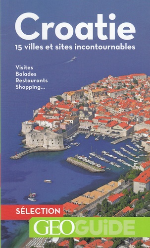 Croatie - 15 Villes Et Sites Incontournables