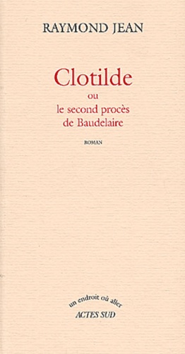Clotilde Ou Le Second Procès De Baudelaire