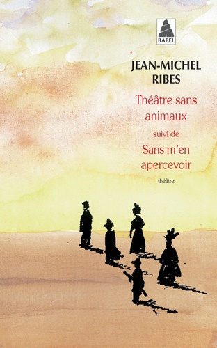 Théâtre Sans Animaux Suivi De Sans M'en Apercevoir
