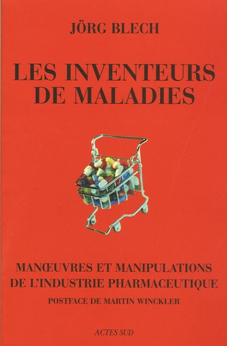 Les Inventeurs De Maladies - Manoeuvres Et Manipulations De L'industrie Pharmaceutique