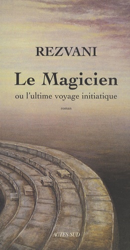 Le Magicien - Ou L'ultime Voyage Initiatique
