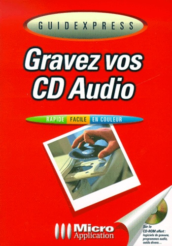 Gravez Vos Cd Audio - Cd-Rom Inclus