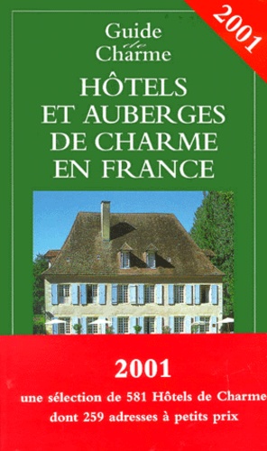 Hôtels Et Auberges De Charme En France - Edition 2001