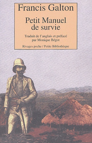Petit Manuel De Survie - Méthodes Et Conseils Pour Subsister Dans Un Environnement Hostile