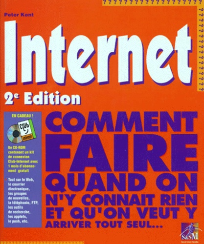 Internet, Comment Faire Quand On N'y Connait Rien Et Qu'on Veut Y Arriver Tout Seul - 2ème Édition, Avec Un Cd-Rom