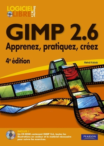 Gimp 2.6 - Apprenez, Pratiquez, Créez (1 Cd-Rom)