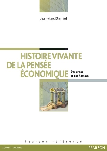 Histoire Vivante De La Pensée Économique - Des Crises Et Des Hommes