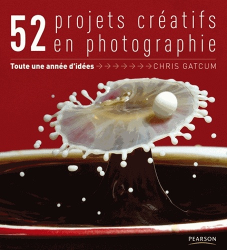 52 Projets Créatifs - Une Année D'idée En Photographie
