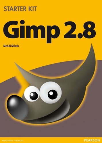 Gimp 2.8 - Apprenez, Pratiquez, Créez