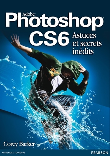 Adobe Photoshop Cs6 - Astuces Et Secrets Inédits
