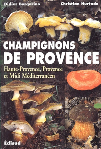 Champignons De Provence - Haute-Provence, Provence Et Midi Méditerranéen