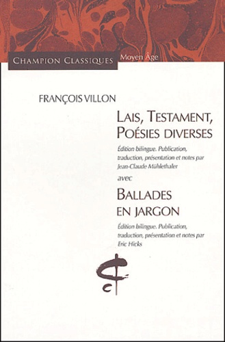 Lais, Testament, Poésies Diverses Avec Ballades En Jargon - Edition Bilingue Français-Français Médiéval