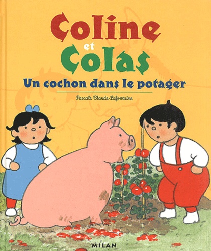 Coline Et Colas : Un Cochon Dans Le Potager