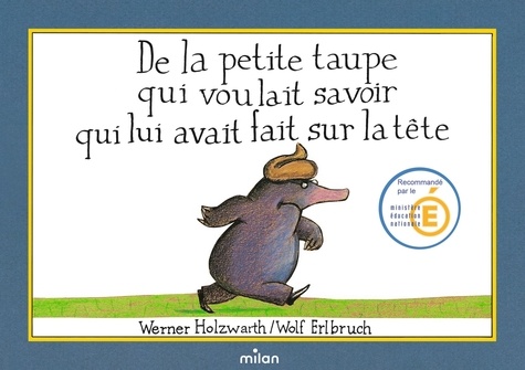 De La Petite Taupe Qui Voulait Savoir Qui Lui Avait Fait Sur La Tête