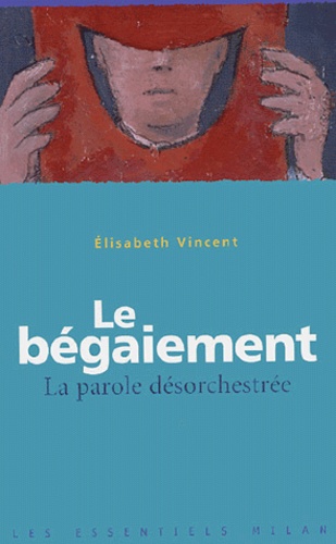 Le Bégaiement : La Parole Désorchestrée