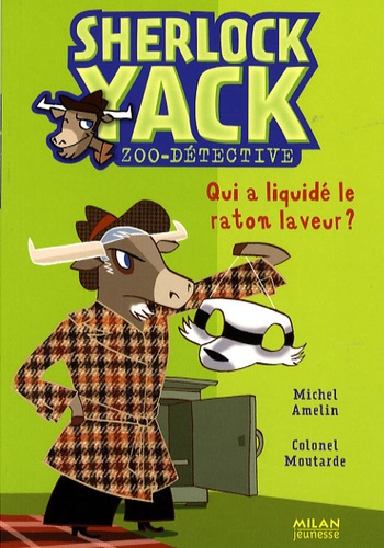 Sherlock Yack Zoo-Détective Tome 7 - Qui A Liquidé Le Raton Laveur ?