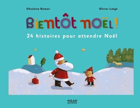 Bientôt Noël ! - 24 Histoires Pour Attendre Noël