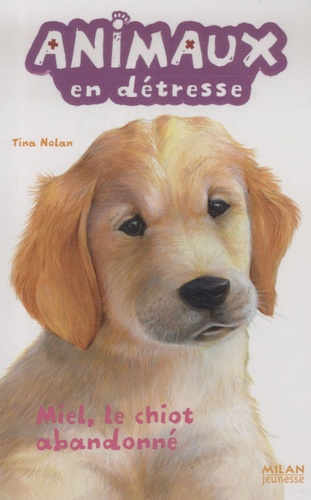 Animaux En Détresse Tome 1 - Miel, Le Chiot Abandonné