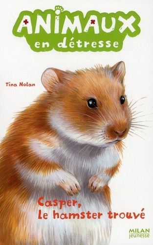 Animaux En Détresse - Tome 7 - Casper, Le Hamster Trouvé