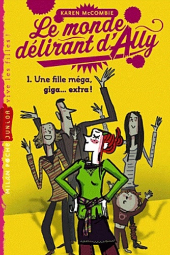 Le Monde Délirant D'ally Tome 1 - Une Fille Méga Giga...Extra !