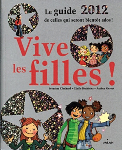 Vive Les Filles ! - Le Guide De Celles Qui Seront Bientôt Ados !