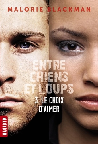 Entre Chiens Et Loups - Tome 3 - Le Choix D'aimer