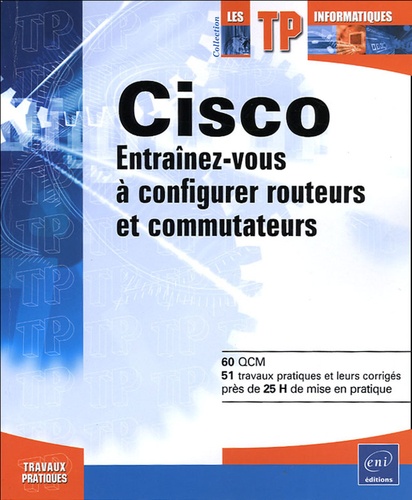 Cisco - Entraînez-Vous À Configurer Routeurs Et Commutateurs
