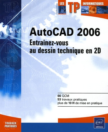 Autocad 2006 - Entraînez-Vous Au Dessin Technique En 2d