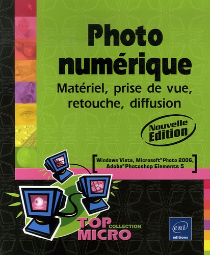 Photo Numérique - Matériel, Prise De Vue, Retouche, Diffusion